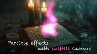 Magical Particle Effects with SwiftUI Canvas [blog post included]