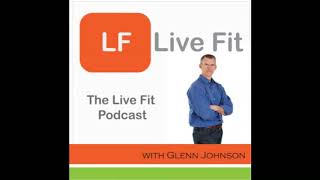 Live Fit Podcast ep19 Lose Weight & Feel Great TODAY [6 Tips]