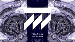 PABLO SAY - Pull Me Under [TERMINAL M]