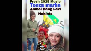 Ambel Bang Lavi Nekints...💄💄💄🎤🎤🎸Tonza marhn....Fresh Muzic 2025