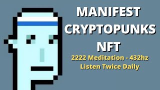 MANIFEST CRYPTOPUNKS NFT (432hz Music) POWERFUL - LISTEN FOR 22 DAYS [+ Money Frequency Music BOOST}