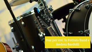 The Independence Play - Due per voi: la Fottuta Band e Andrea Bardelli