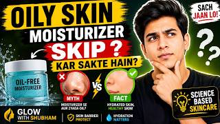 Oily Skin Wale Moisturizer Skip Kar Sakte Hain? 🤯 Sach Jaan Lo!