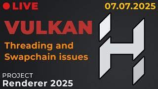 Fixing Vulkan Threading and Swapchain Issues // Hazel Engine Stream (07.07.2025)