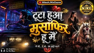 New Song 2026_ | Tuta Huva Mushafir Hu Me | Heart Touching Sad Song 2026 | NiteshJiKeGaane| New song