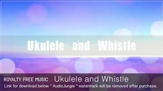 Ukulele and Whistle - Instrumental / Background Music