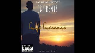 Life Lessons JDTBeatz #KingMeINC