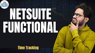 NetSuite Functional Time Tracking | Learn NetSuite Functional | NetSuite Functional | CyberBrainer
