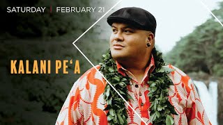 Kalani Pe'a | Saturday, Feb. 21 | 7:30 PM | The Covey