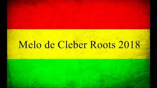 Melo de Cleber Roots 2018 ( Sem Vinheta )