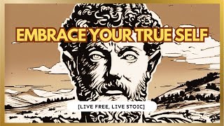 Marcus Aurelius - Embrace Your TRUE SELF @LiveFreeLiveStoic