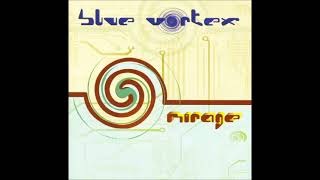 Blue Vortex ‎- Mirage 2004 (Full Album)