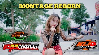 DJ MONTAGE REBORN TERBARU VIRAL TIKTOK REMIX SAM HUS 69 PROJECT NLT CHANNEL