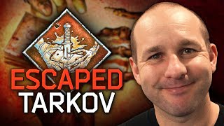 Escaped from Tarkov.