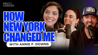 Annie F. Downs: How New York Changed Me | Levi + Jennie Lusko | Hey! It's The Luskos