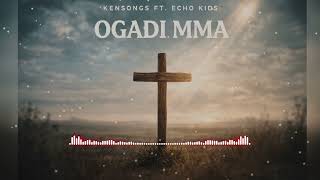 Kensongs ft. Echo kids - Ogadi mma (Official Audio) | AfroMusicVibe (AMV) 🕊️✨