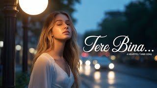 Tere Bina Kya Hai Jeena | Heart Touching Hindi Love Song | Emotional Female Version