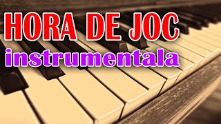 HORA DE JOC INSTRUMENTALA - orga