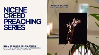 Sermon by Edgardo Colón-Emeric | Nicene Creed Series 2025