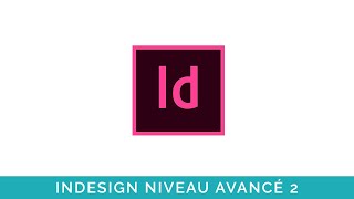 Indesign niveau avancé 2 - Extrait de cours vidéo Digital Campus Live