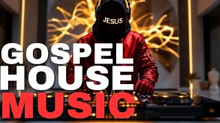 Gospel House Music Mix – Uplifting Christian House Worship Beats JESUS DJ Praise Session 2025