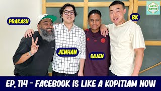 Lets Get It Podcast #114 Facebook is Like a Kopitiam Now Ft. Gajen Nad, Jenhan & Prakash Daniel