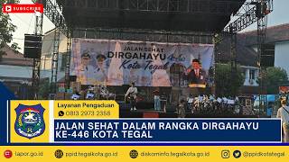 JALAN SEHAT DALAM RANGKA DIRGAHAYU KE-446 KOTA TEGAL
