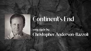Continent's End - A Song Cycle by Christopher Anderson-Bazzoli
