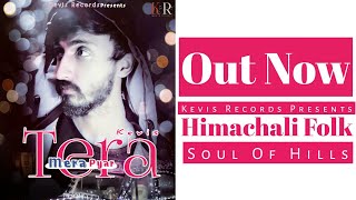 Latest Pahadi Songs 2024 || Tera Mera Pyar Adiye - Kevis || Soul Of Hills || Kevis Records ||