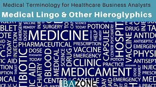 Learn About Medical Terminology for Healthcare Business Analysts