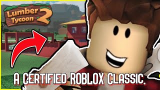 Why Lumber Tycoon 2 Is A Certified ROBLOX Classic...