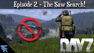 DayZ The Return - Episode 2 - The Saw Search!