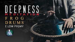 Deepness meditation - E low Pygmy | Frog Drums