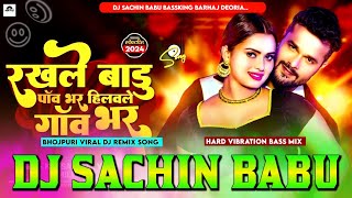 Hilawale Badu Ganv Bhar Khesari Lal Yadav Hard Vibration Mixx Dj Sachin Babu BassKing