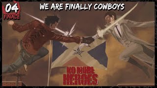 No More Heroes (04, Finale): We Are Finally Cowboys