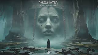 Phanatic - Consequences (Original Mix)