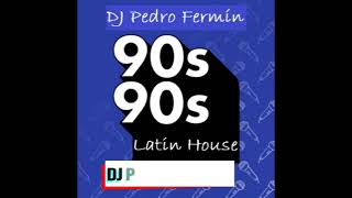 Latin House Mix de los 90's - DJ Pedro Fermín