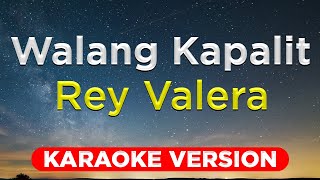 WALANG KAPALIT - Rey Valera (HQ KARAOKE VERSION with lyrics)