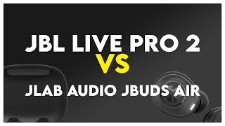 JBL Live Pro 2 vs JLab Audio JBuds Air Comparison