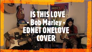 EDNET ONELOVE (REGGAE COVER) - IS THIS LOVE  - BOB MARLEY
