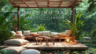 Soothing Jazz In Lakeside Ambient 🌤️ Tranquill Jazz Morning and Gentle Jazz Music for Positive Moods