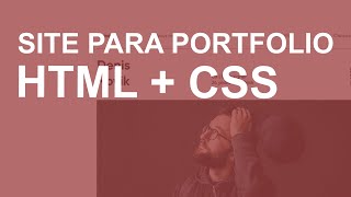 CRIANDO UM SITE PARA PORTFOLIO COM HTML+CSS