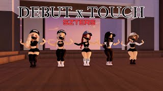 [DANCE PRACTICE] Debut x Touch - SZTERS