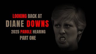 The Case Against Diane Downs: 2025 Parole Hearing Part One