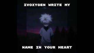Ivoxygen write my name in your heart 🎶🎸(slowed +reverd)
