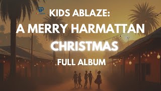 Kids Ablaze: A Merry Harmattan Christmas | Afro Christmas Carol Visualiser | 25 Minutes | Full Album