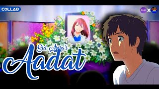 Sid Arora's Aadat | Collab with @AnimeByJeetu  | It's AK's AMV