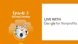 GivingTuesday | Live with Google for Nonprofits Ep. 2