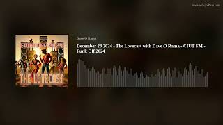December 28 2024 - The Lovecast with Dave O Rama - CIUT FM - Funk Off 2024