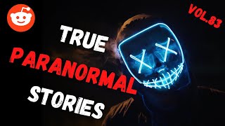 HAUNTED HOUSE | 3 UNEXPLAINABLE Events | True PARANORMAL STORIES from Reddit -Vol.83-